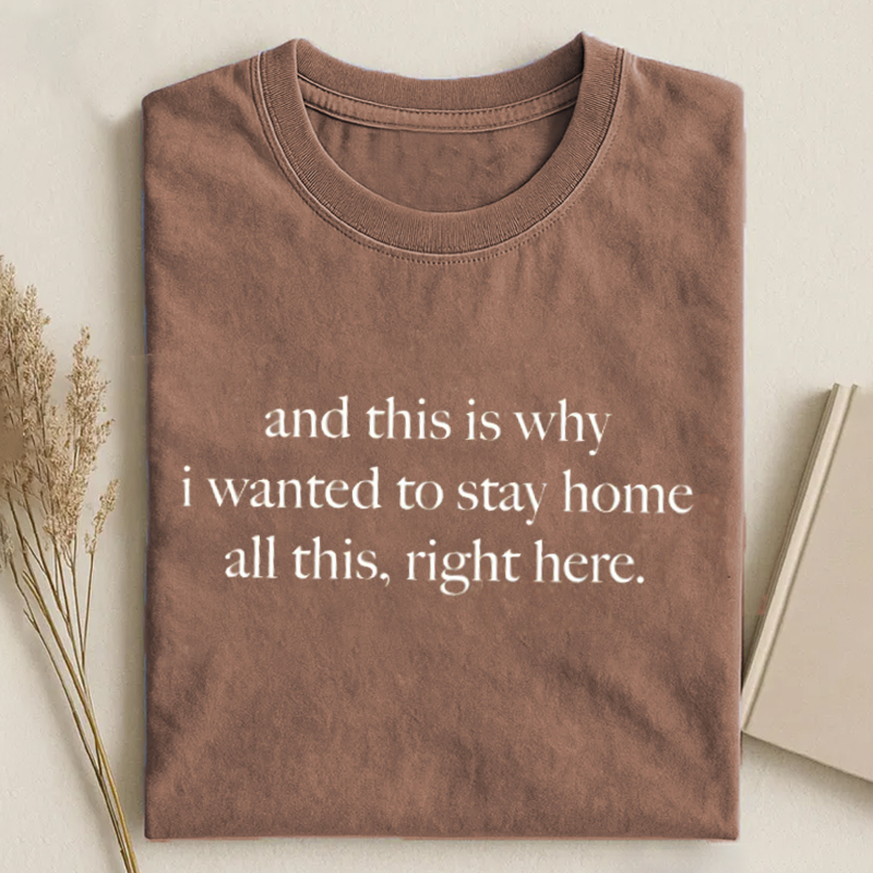 And This Is Why I Wanted To Stay Home All This Right Here T-shirt-ShawnCraft