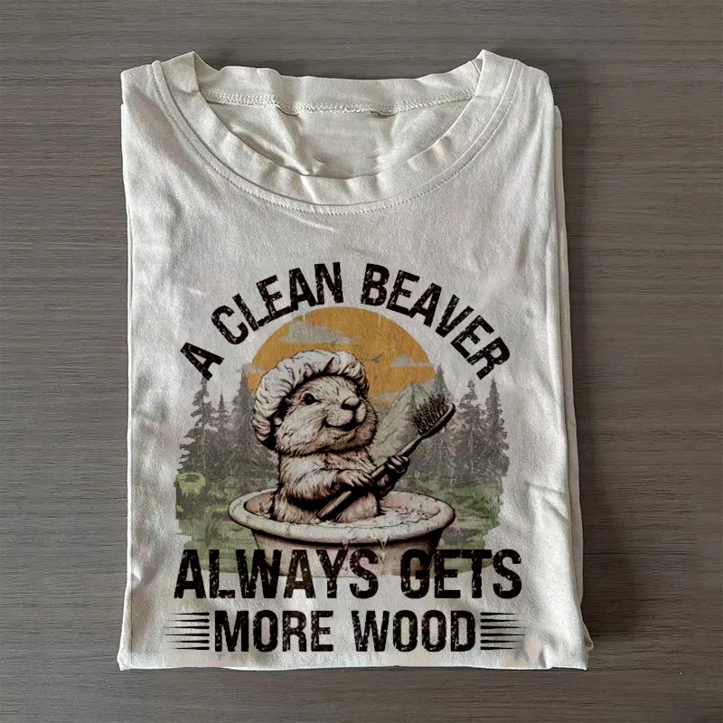 A Clean Beaver Always Gets More Wood T-shirt-ShawnCraft