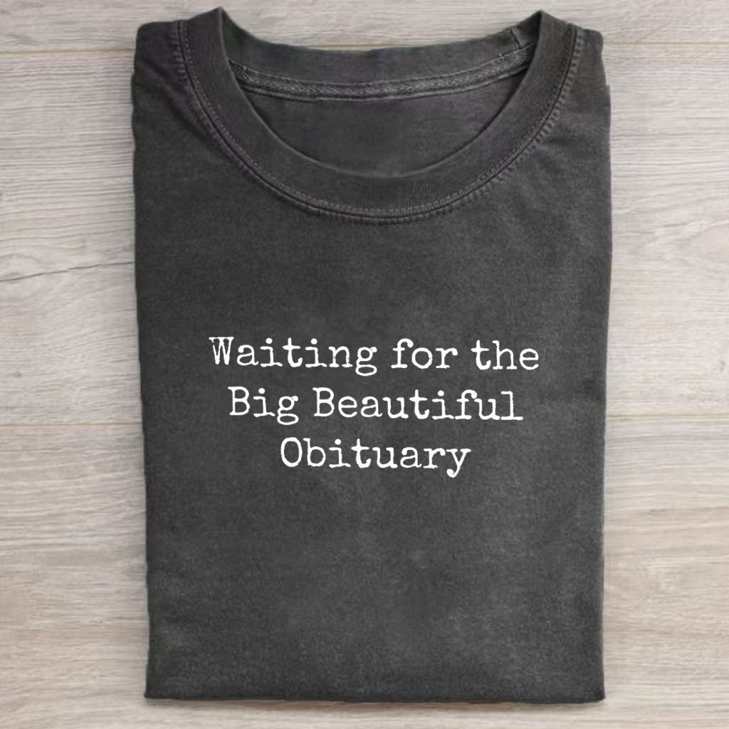 Waiting for Big Beautiful Obituary T-shirt