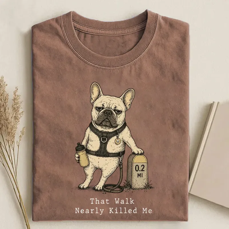 That Walk Nearly Killed Me French Bulldog T-shirt