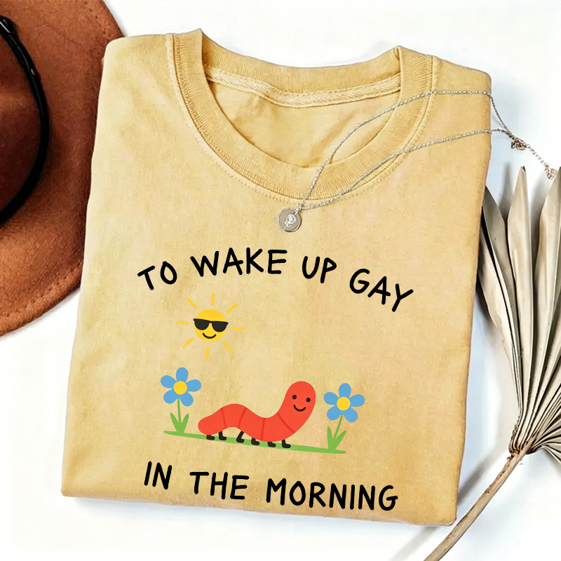 To Wake Up GAY in the Morning Subtle Gay Pride T-shirt