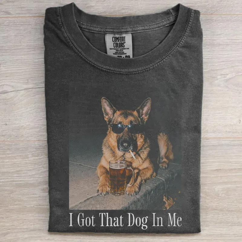 I Got That Dog In Me German Shepherd T-shirt