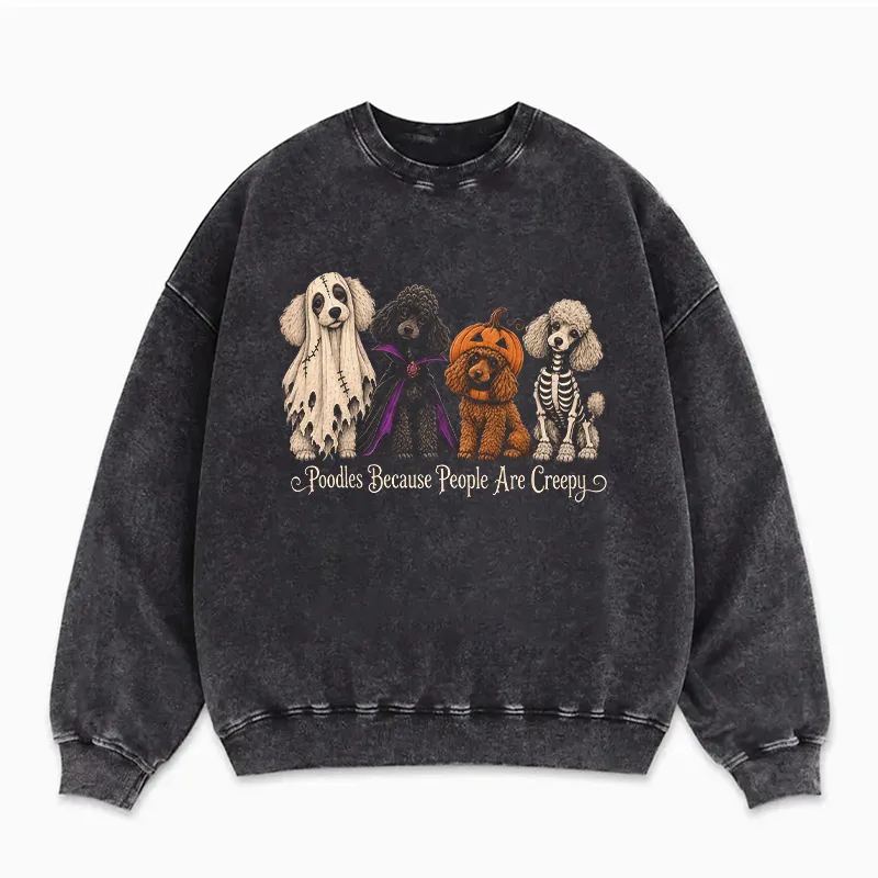 Poodles Because People Are Creepy Sweatshirt