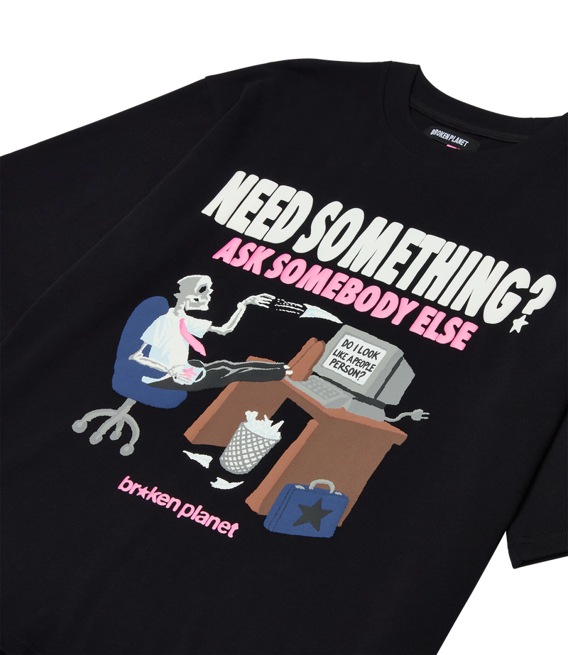 NEED SOMETHING T-SHIRT
