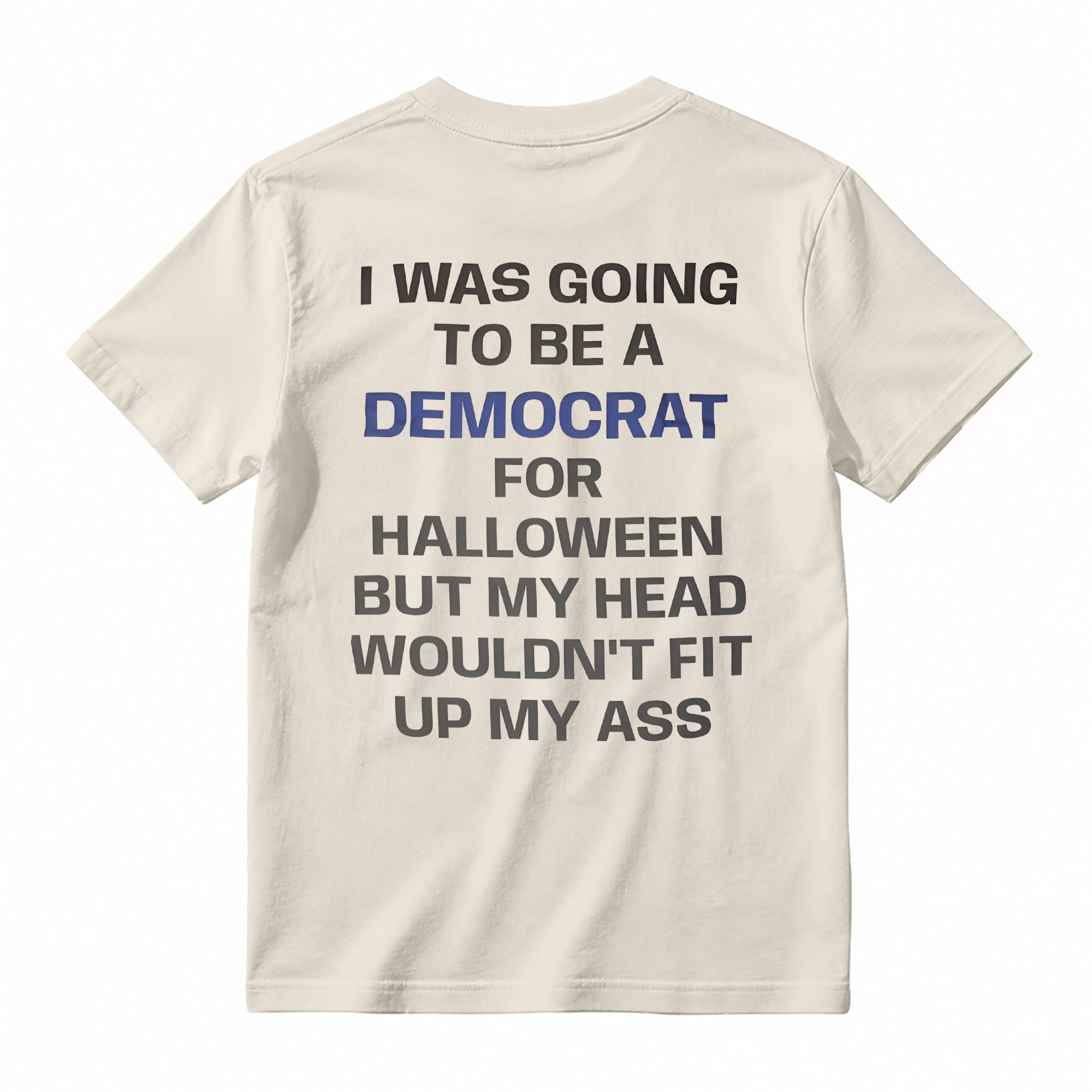 I was Going to Be A Democrat for Halloween Political T-Shirt