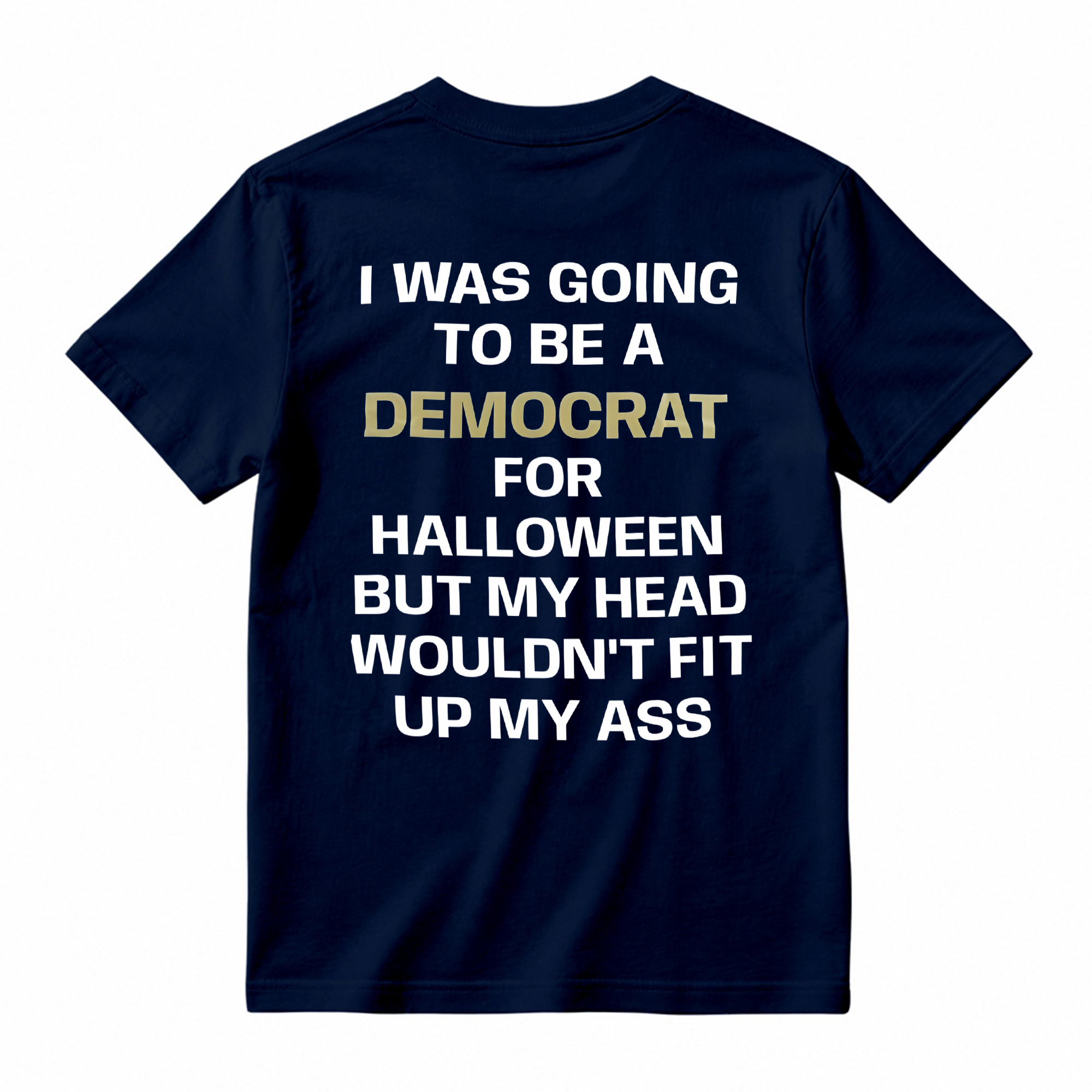 I was Going to Be A Democrat for Halloween Political T-Shirt