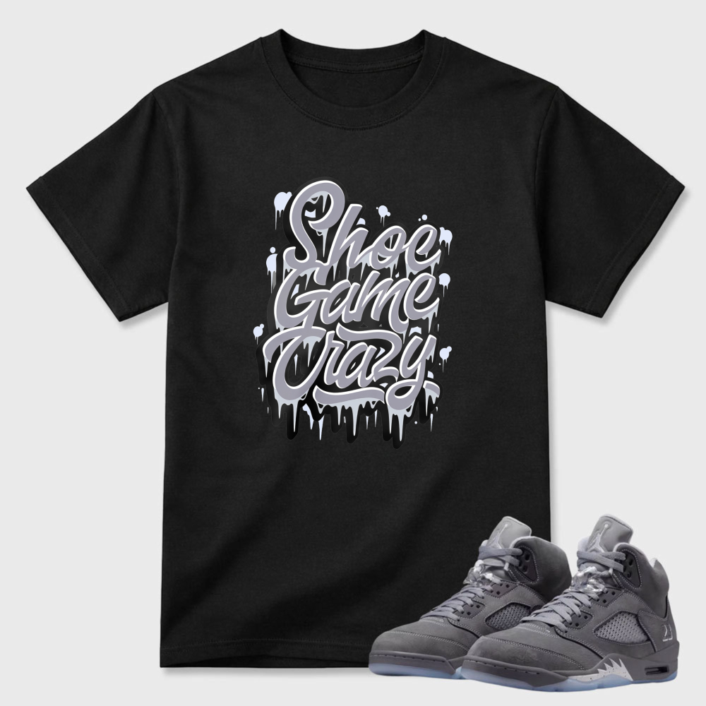 Shoe Game Crazy Drip Design Sneaker T Shirt Matching Air Jordan 5 Wolf Grey