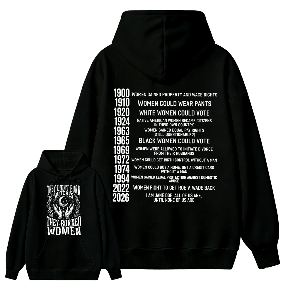 They Didn’t Burn Witches They Burned Women, I Am Jane Doe Hoodie, Women’s Rights 2026 Graphic Hoodie