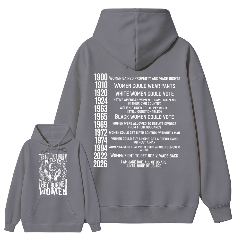 They Didn’t Burn Witches They Burned Women, I Am Jane Doe Hoodie, Women’s Rights 2026 Graphic Hoodie