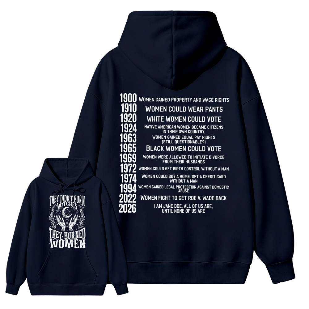 They Didn’t Burn Witches They Burned Women, I Am Jane Doe Hoodie, Women’s Rights 2026 Graphic Hoodie