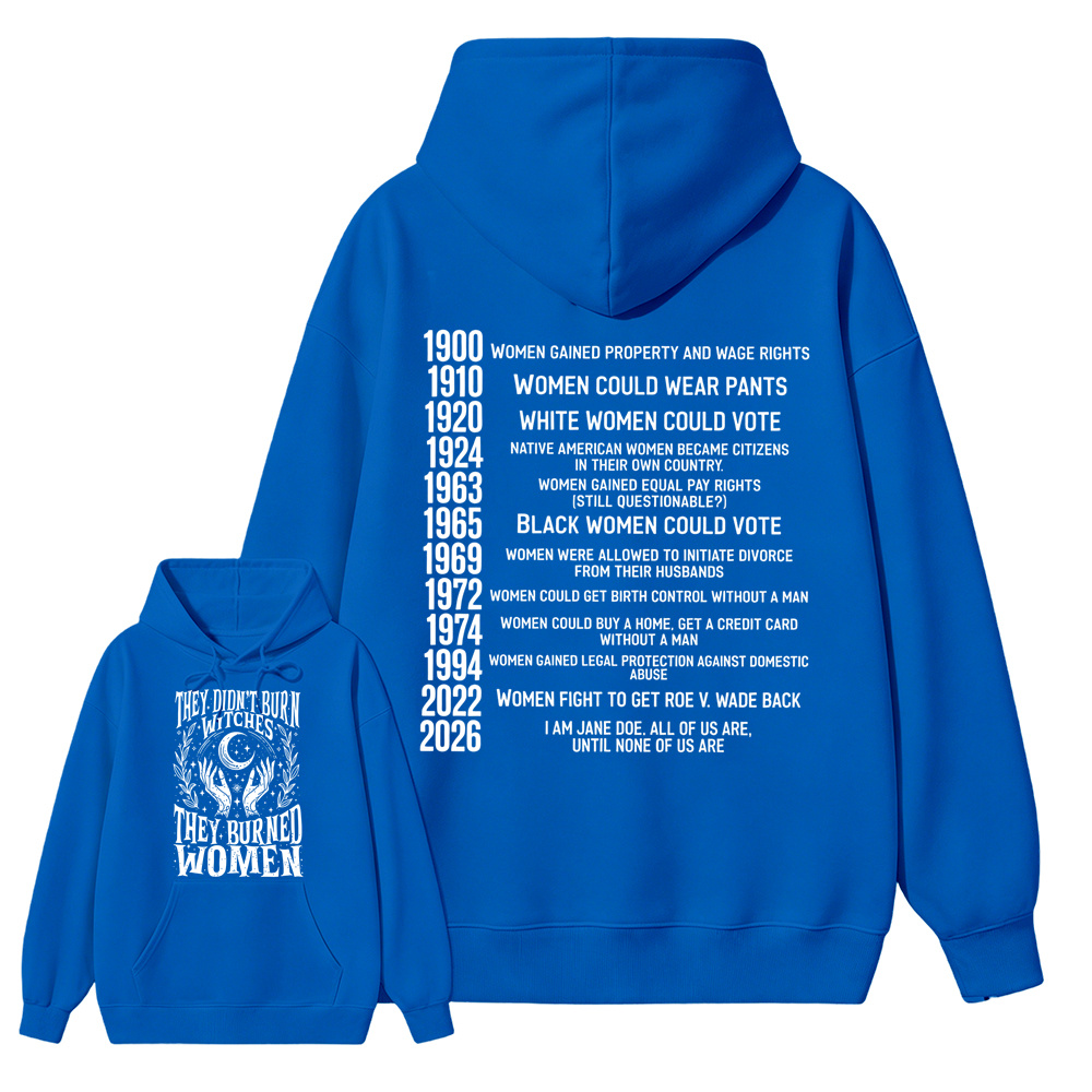 They Didn’t Burn Witches They Burned Women, I Am Jane Doe Hoodie, Women’s Rights 2026 Graphic Hoodie