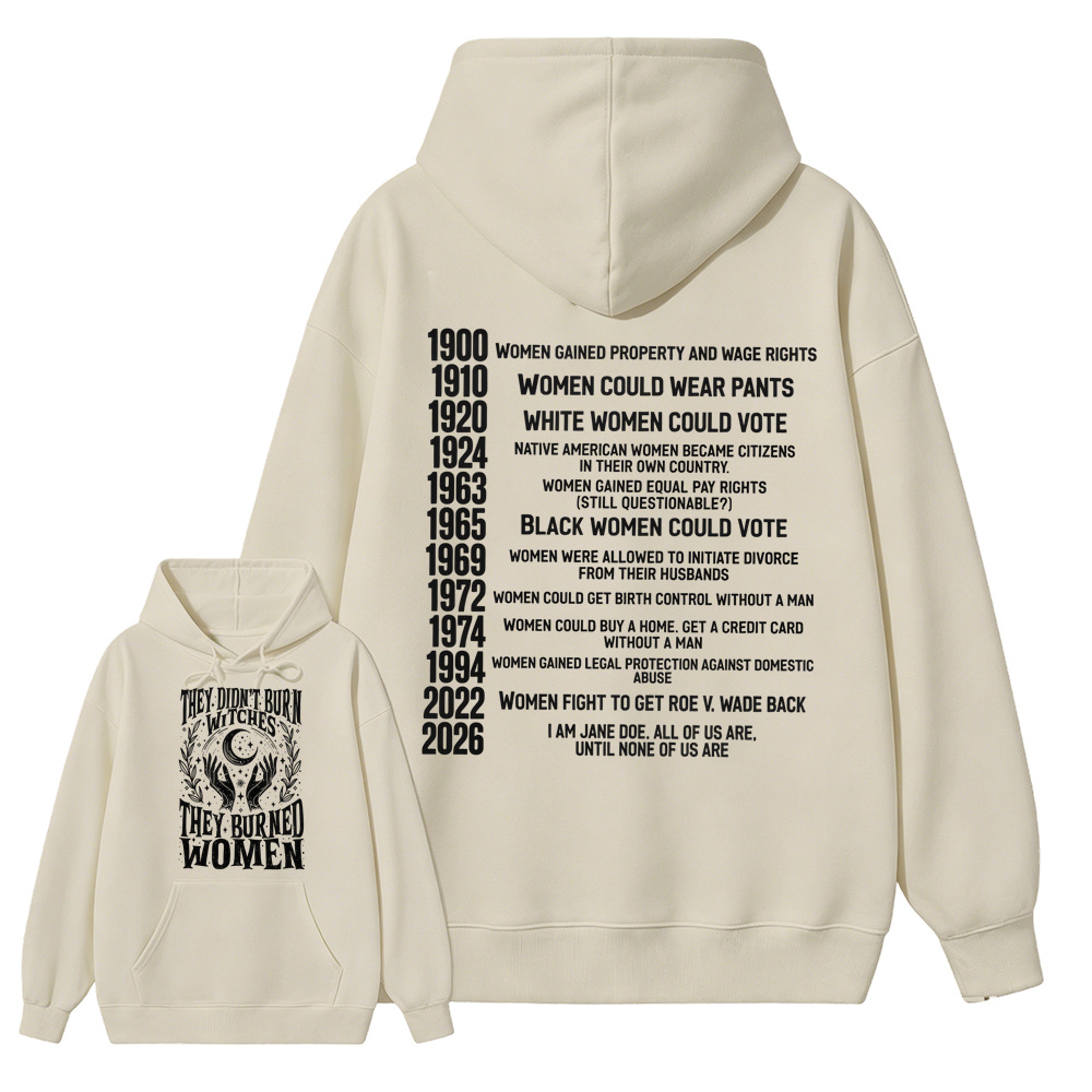 They Didn’t Burn Witches They Burned Women, I Am Jane Doe Hoodie, Women’s Rights 2026 Graphic Hoodie