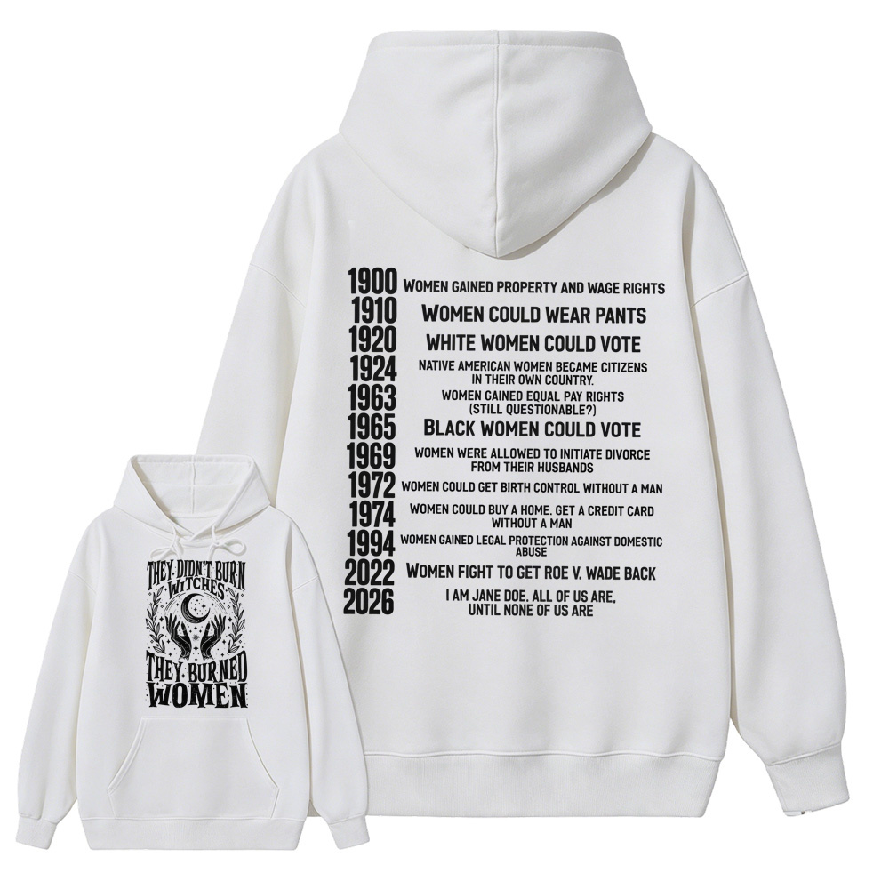 They Didn’t Burn Witches They Burned Women, I Am Jane Doe Hoodie, Women’s Rights 2026 Graphic Hoodie