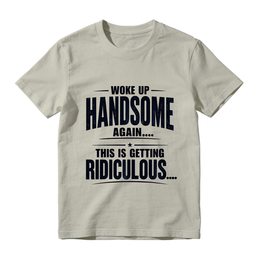 Woke Up Handsome Again This Is Getting Ridiculous Single Star Curved Divider Graphic Tee