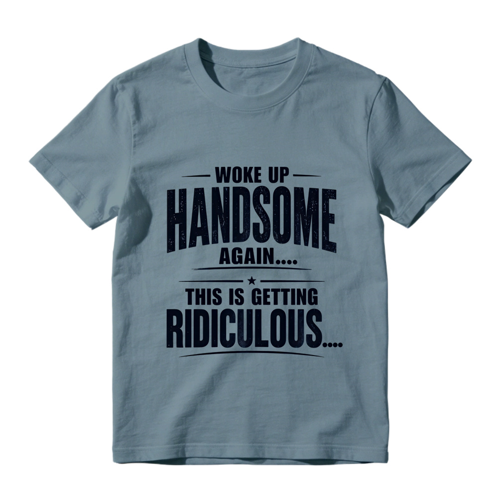 Woke Up Handsome Again This Is Getting Ridiculous Single Star Curved Divider Graphic Tee