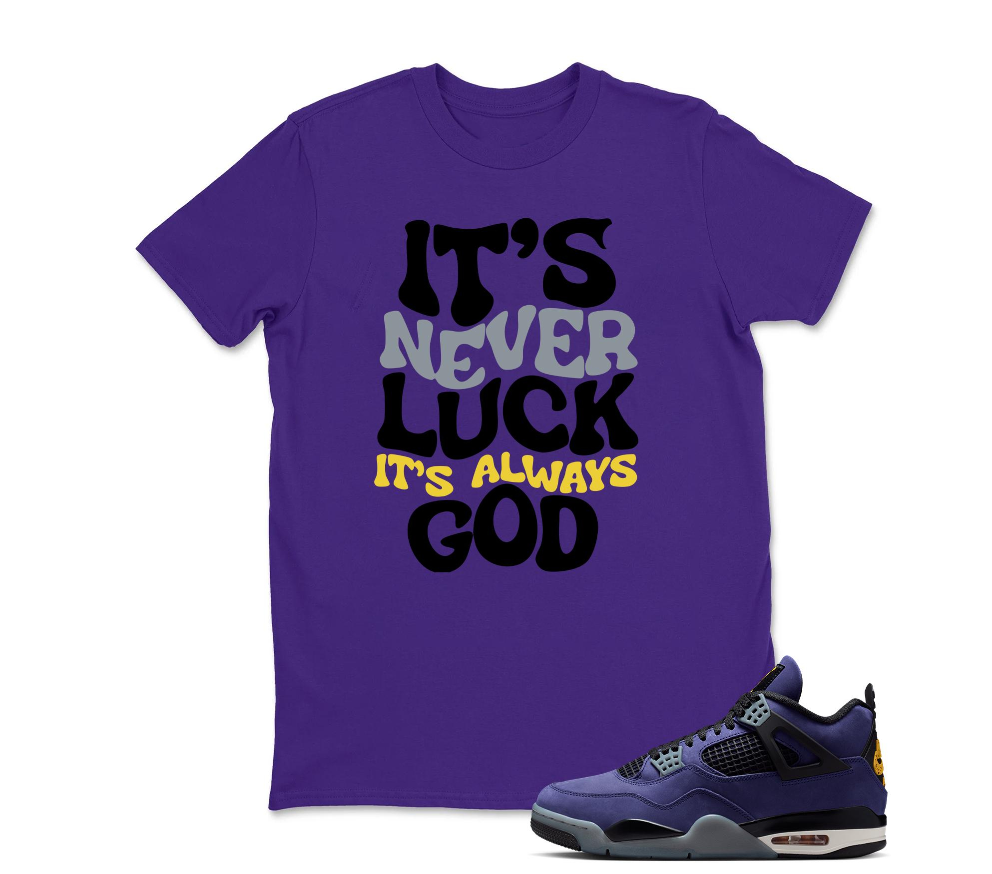 It's Never Luck Sneaker Shirt Black to Match Jordan 4 Imperial Purple