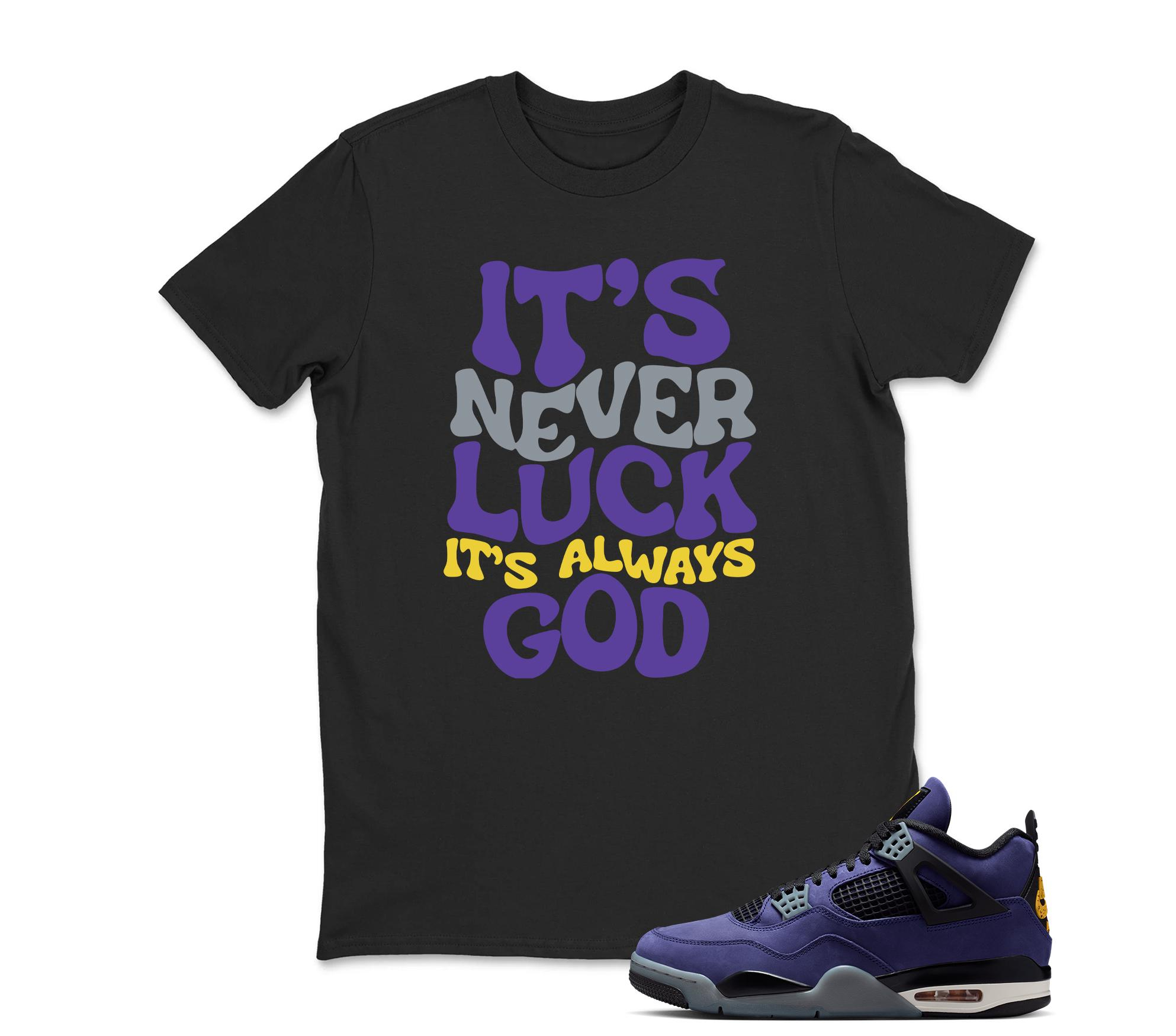 It's Never Luck Sneaker Shirt Black to Match Jordan 4 Imperial Purple