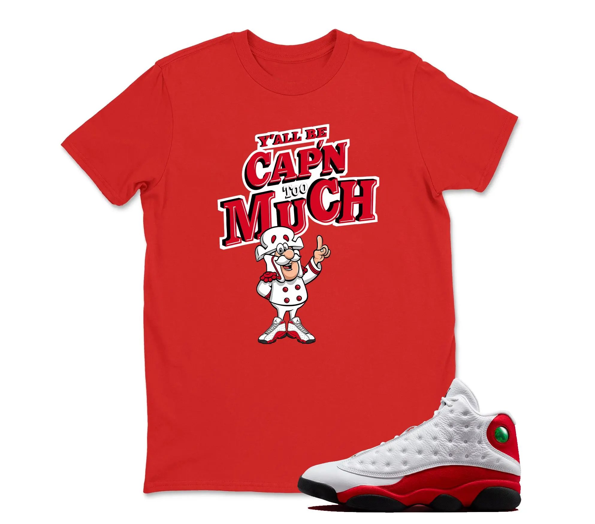Cap Too Much T Shirt Matching Jordan 13 OG Chicago Red/White