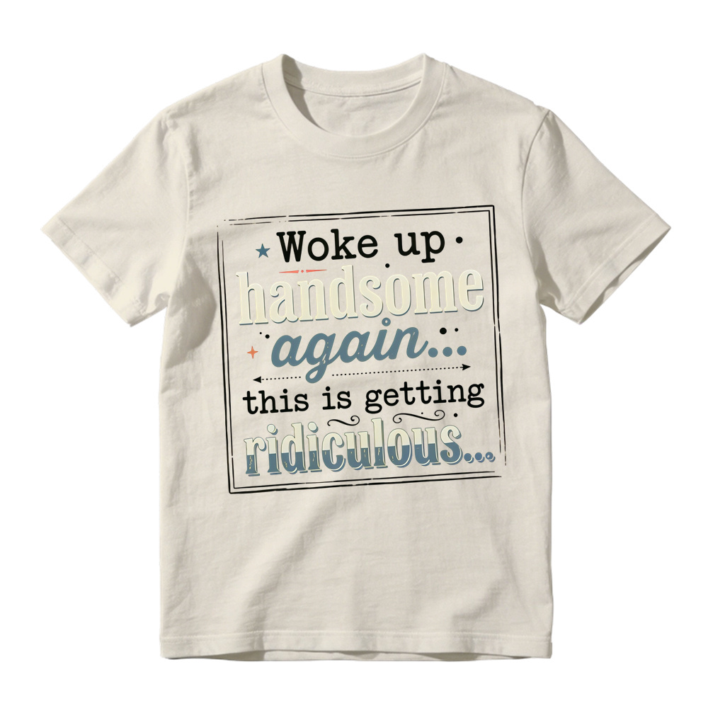 Woke Up Handsome Again This Is Getting Ridiculous Vintage Frame With Stars Graphic Tee