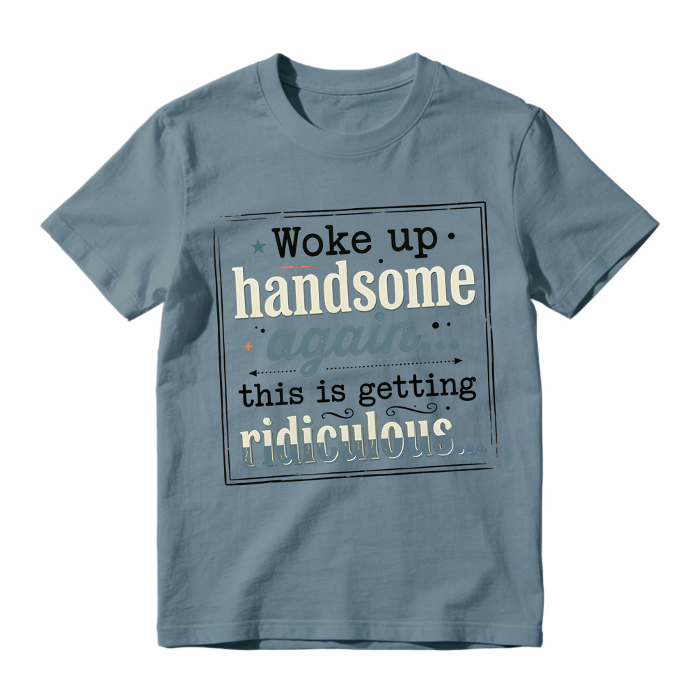 Woke Up Handsome Again This Is Getting Ridiculous Vintage Frame With Stars Graphic Tee