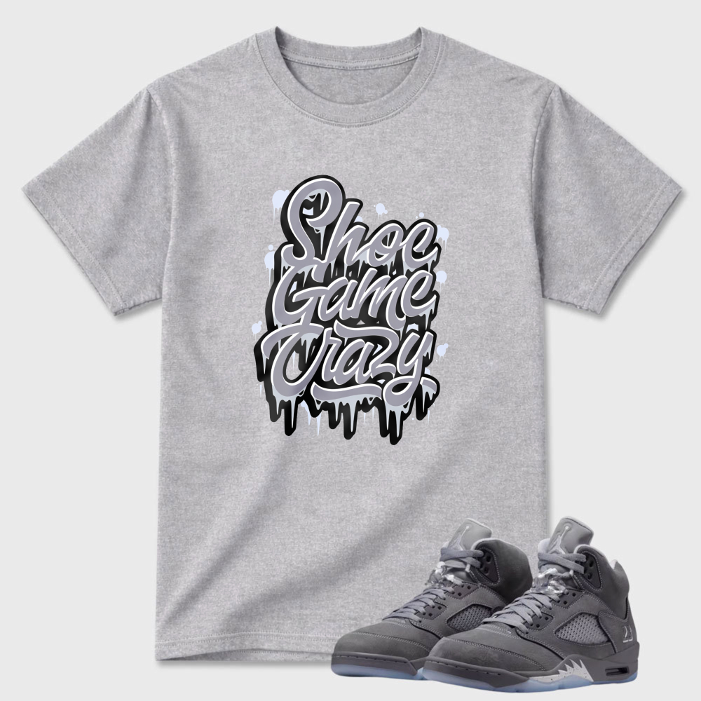 Shoe Game Crazy Drip Design Sneaker T Shirt Matching Air Jordan 5 Wolf Grey