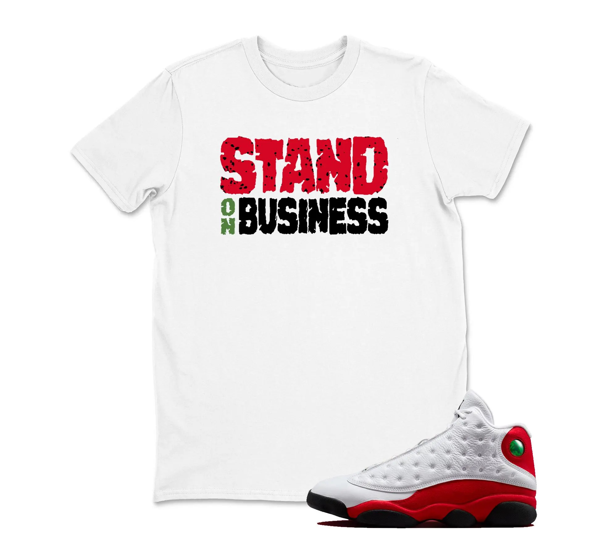 Stand On Business TShirt Matching Jordan 13 OG Chicago