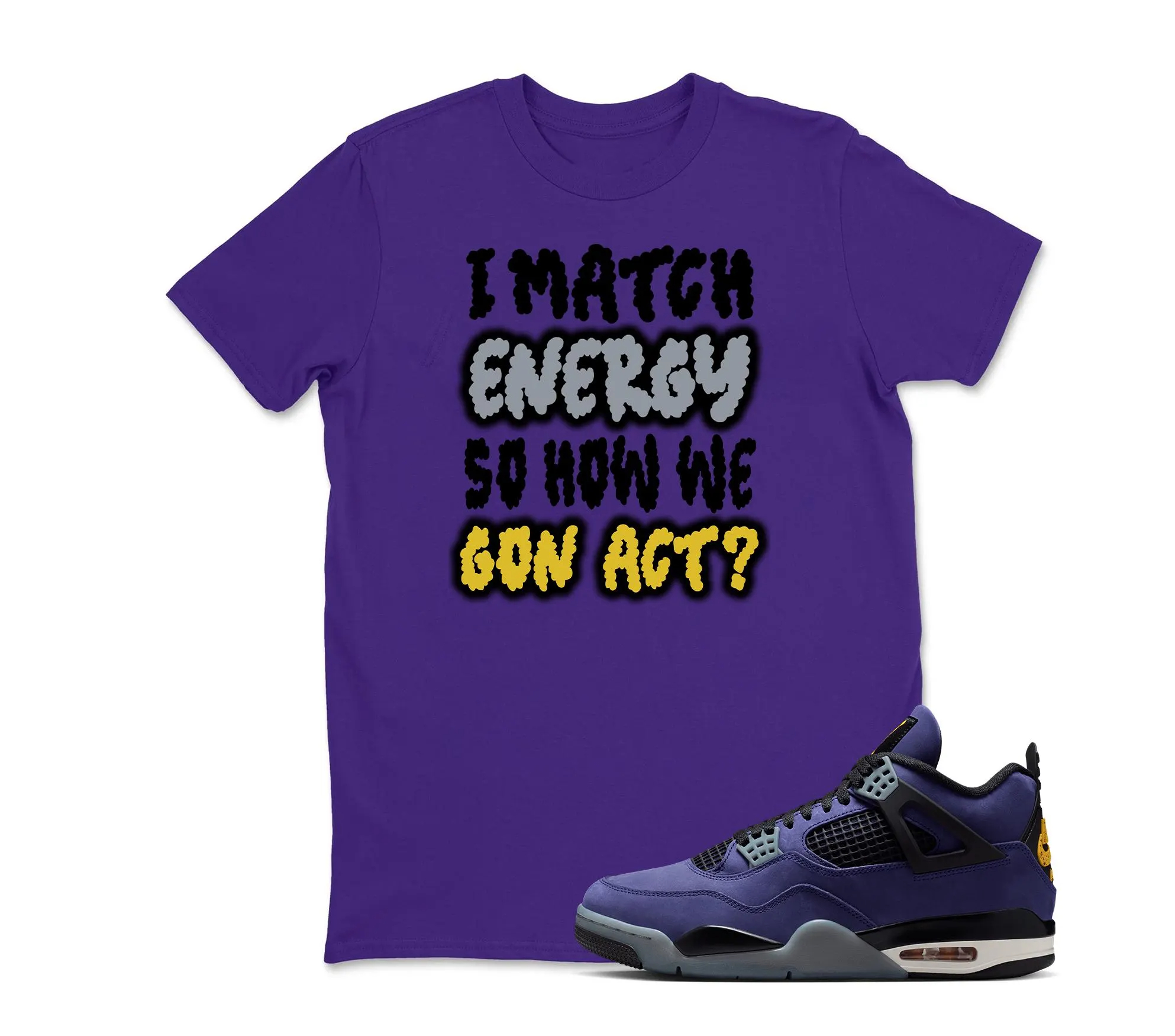 I Match Energy Sneaker Tee Shirt To Match Jordan 4