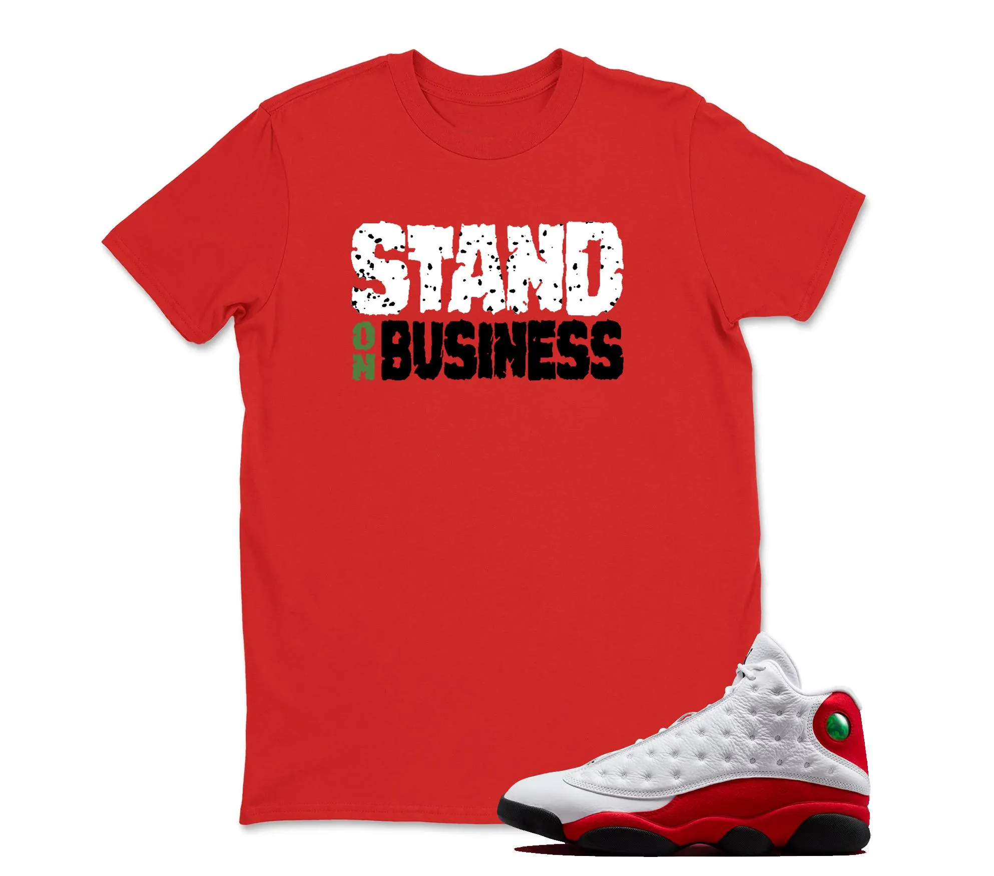 Stand On Business TShirt Matching Jordan 13 OG Chicago