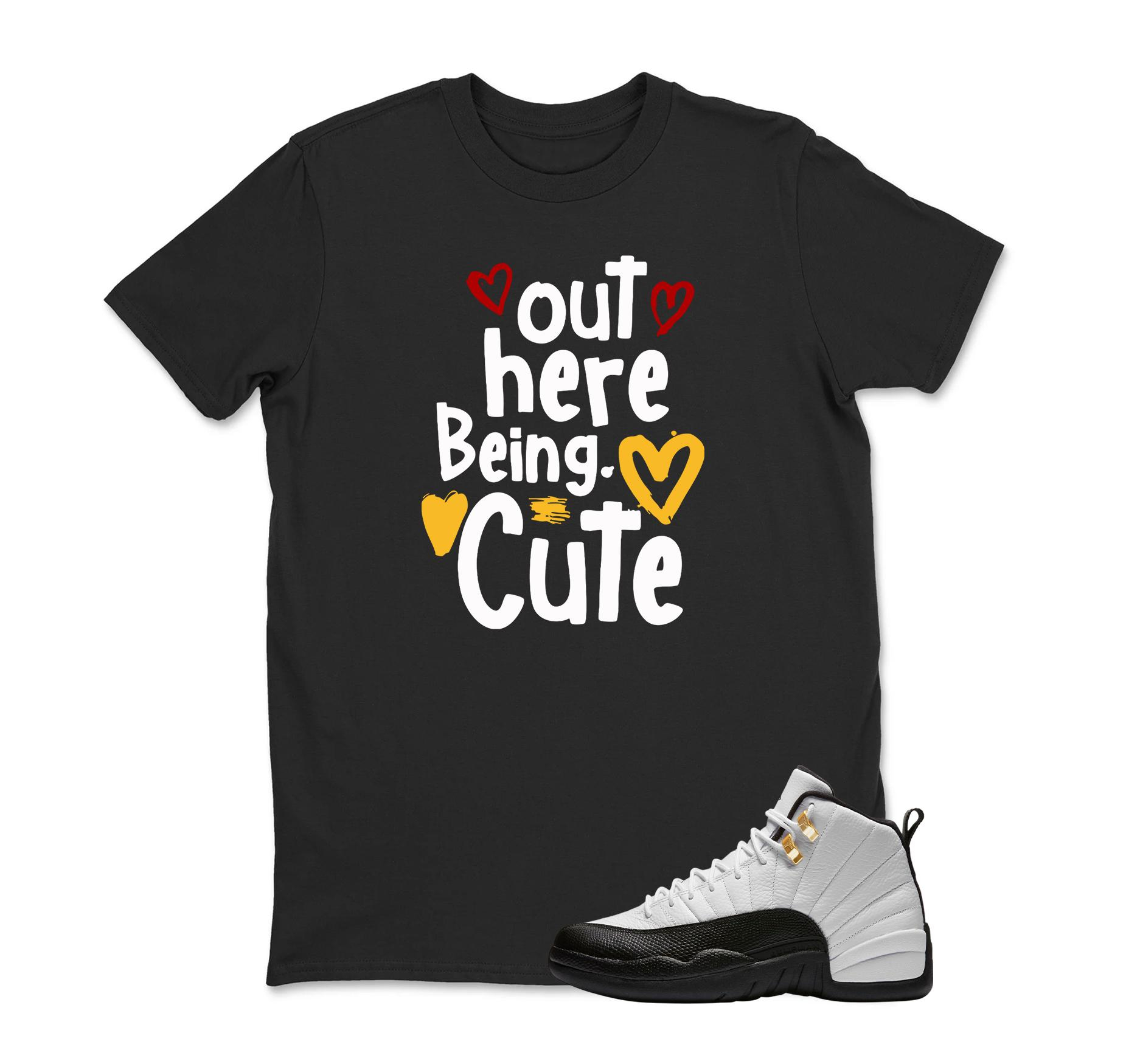 Out Here Being Cute Tee to Match the Jordan 12 Retro Taxi