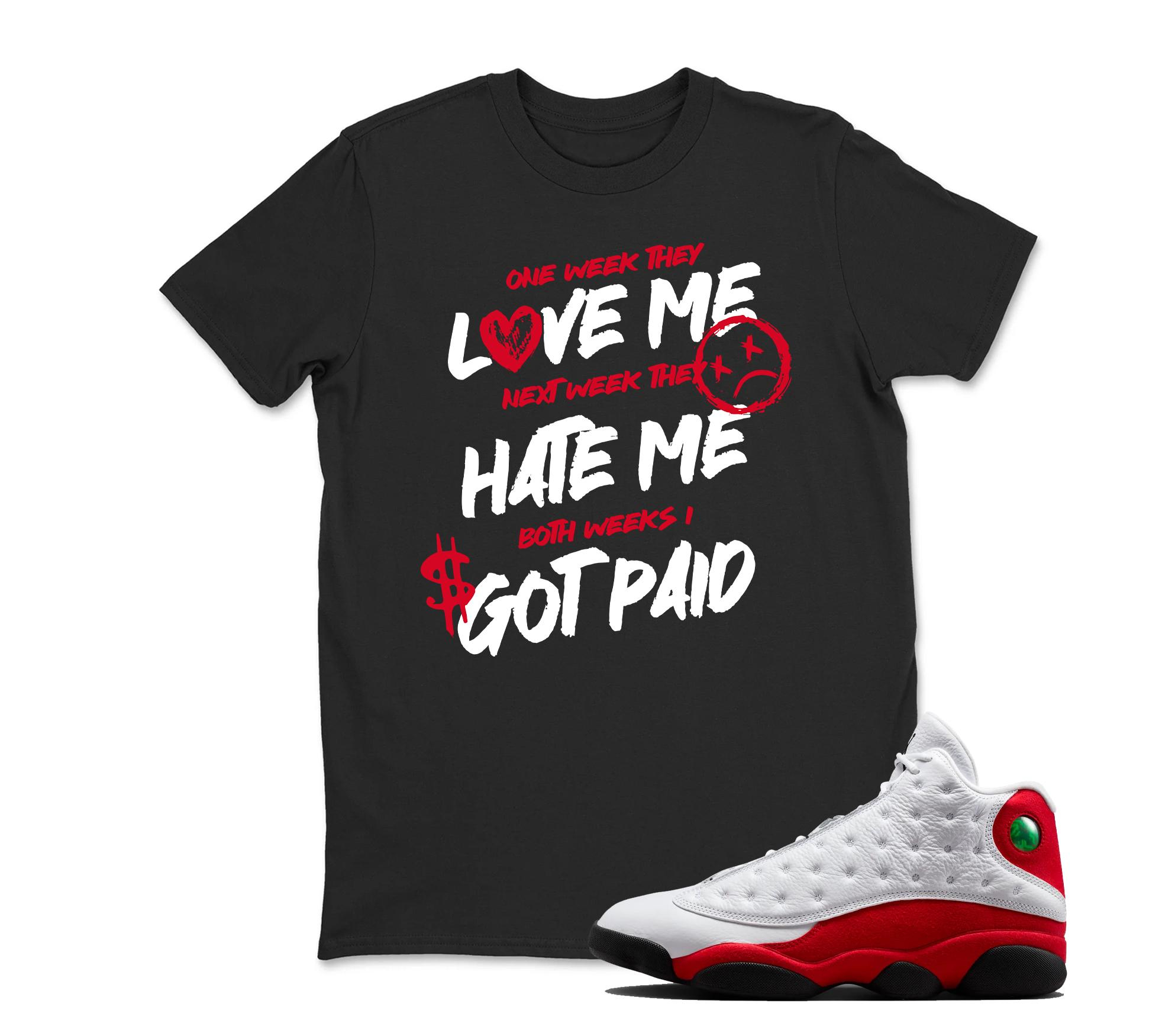 I Got Paid - Jordan 13 OG Chicago Red/White Matching T shirt White