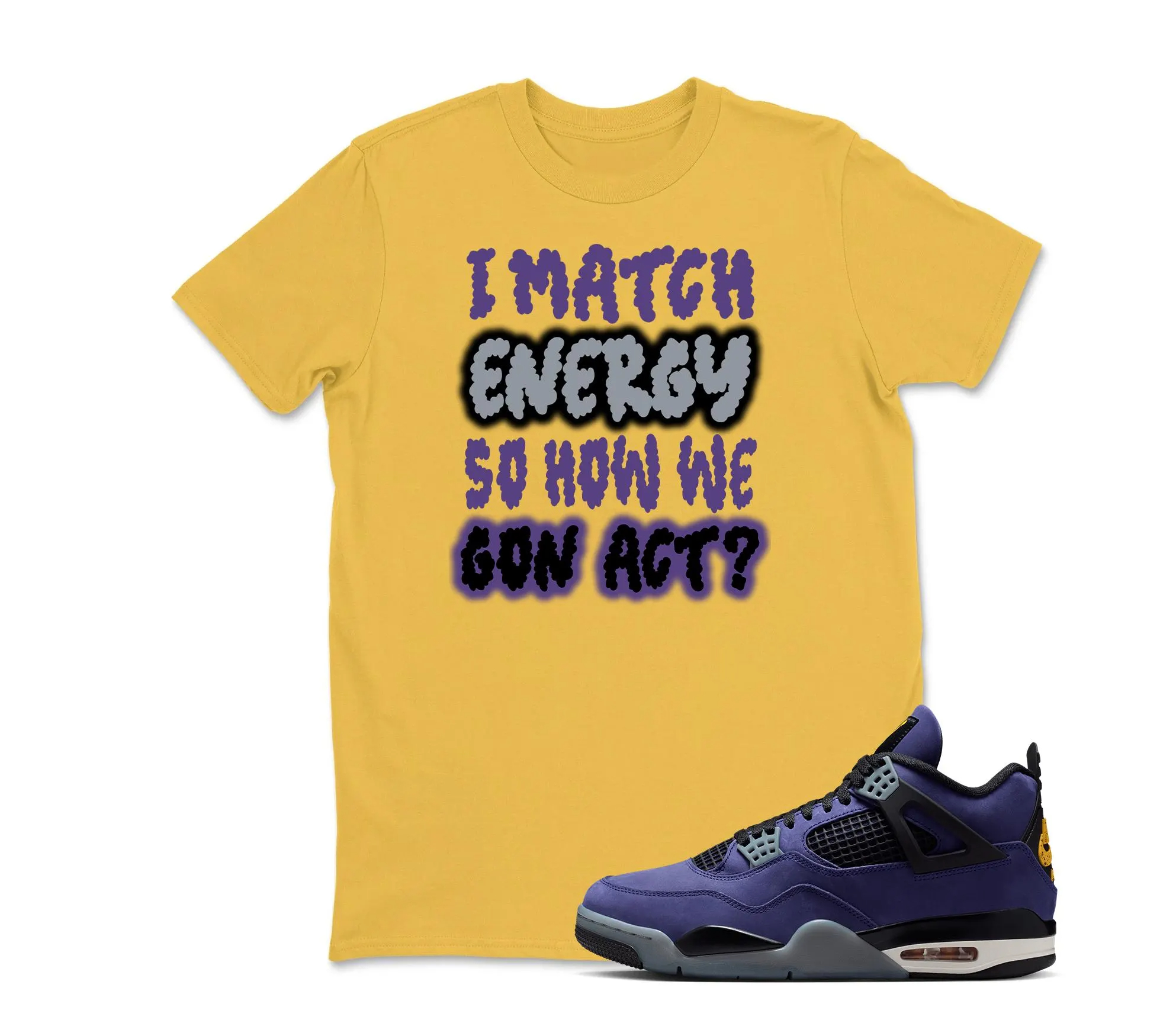 I Match Energy Sneaker Tee Shirt To Match Jordan 4
