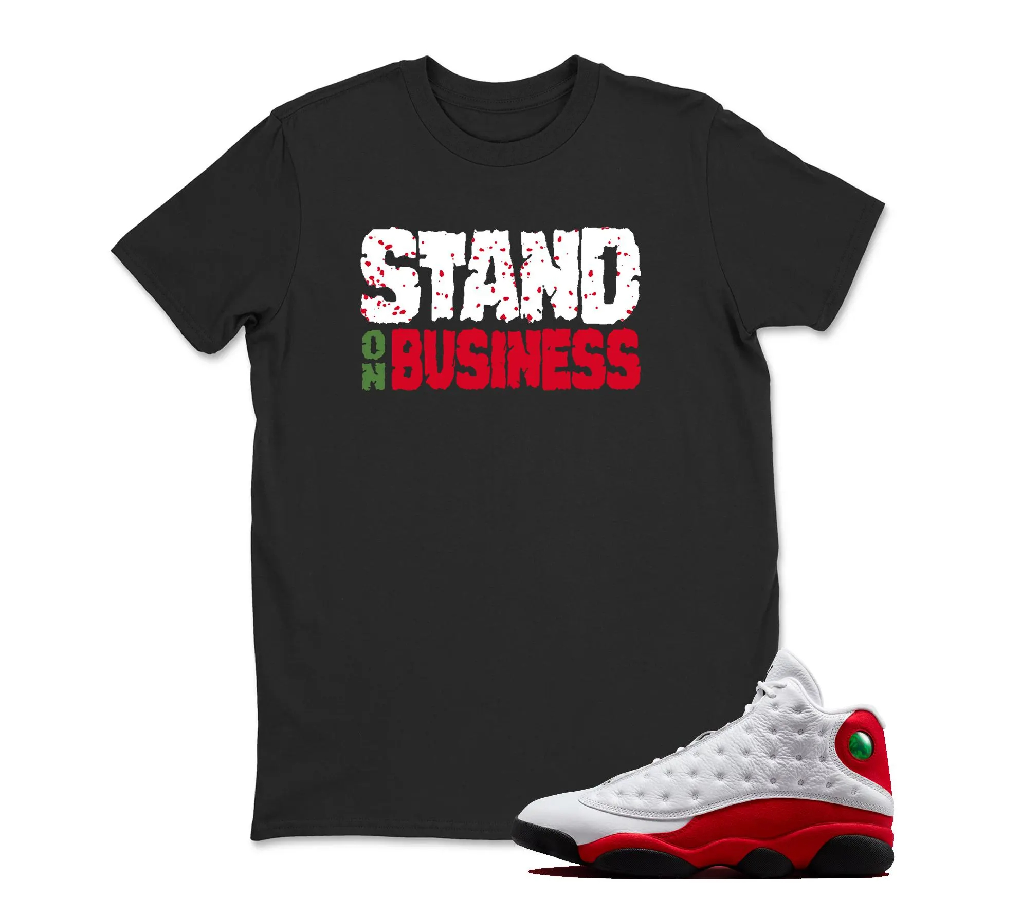 Stand On Business TShirt Matching Jordan 13 OG Chicago