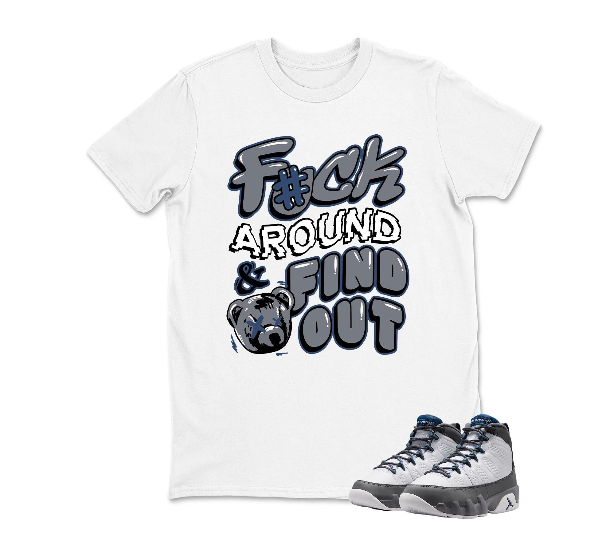 Fuck Around Sneaker Shirt To Match Jordan 9 Flint Grey
