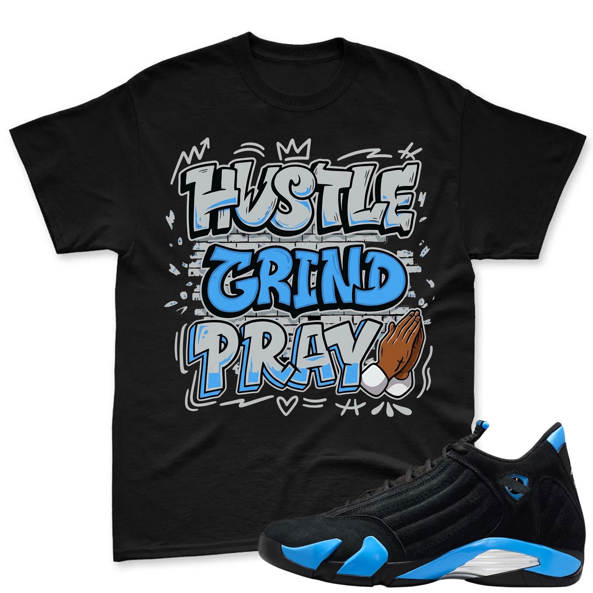 HUSTLE PRAY! Sneaker Tees - Air Jordan 14 University Blue