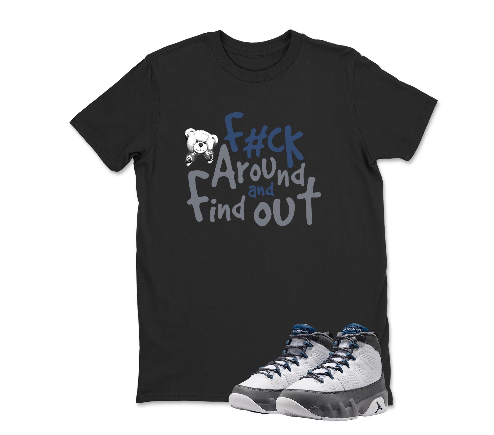 F#ck Aruond Jordan 9 FLINT GREY Matching Sneaker T Shirt