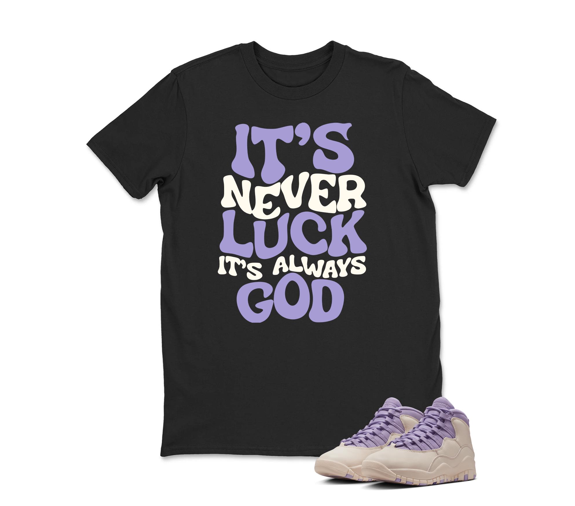 IT'S NEVER LUCK  Sneaker T Shirt Matching Air Jordan 10 Retro "Hydrangeas"