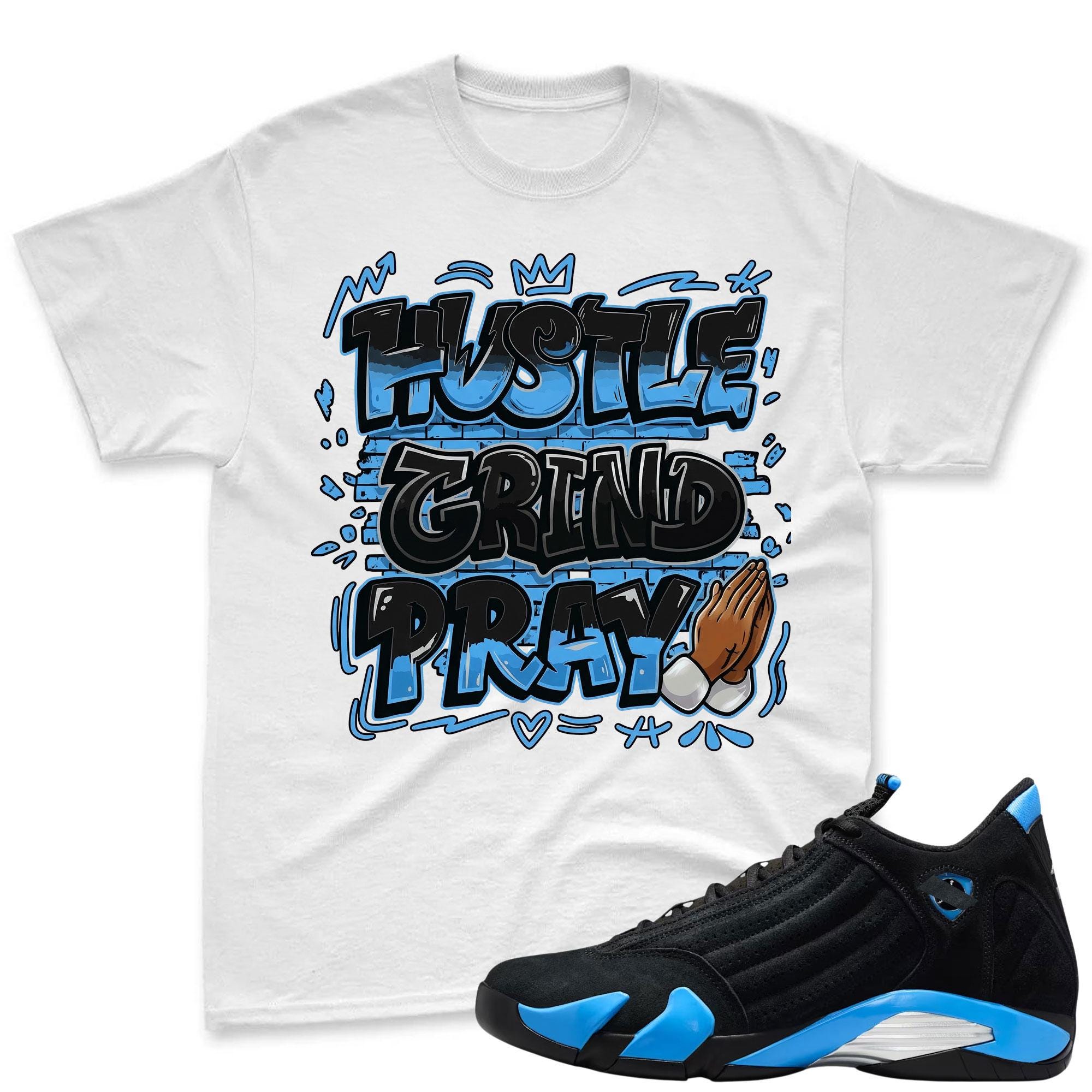 HUSTLE PRAY! Sneaker Tees - Air Jordan 14 University Blue