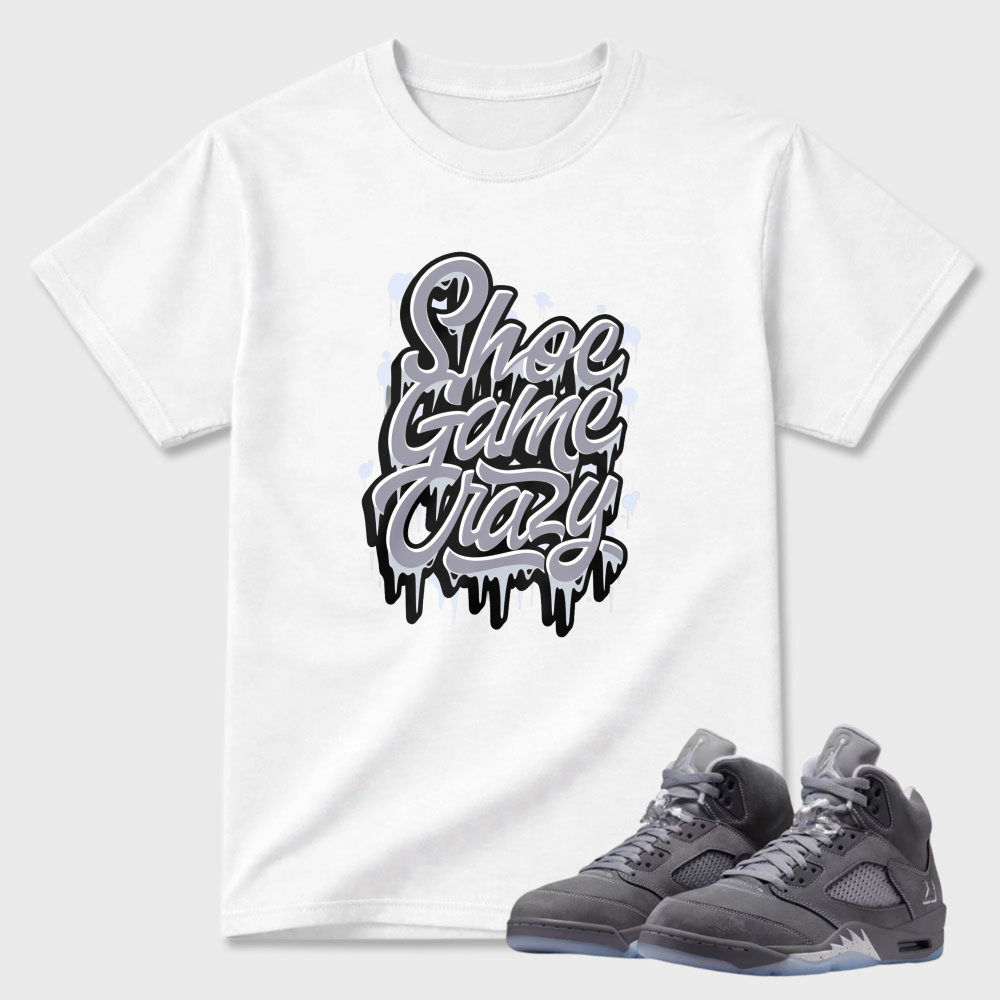 Shoe Game Crazy Drip Design Sneaker T Shirt Matching Air Jordan 5 Wolf Grey