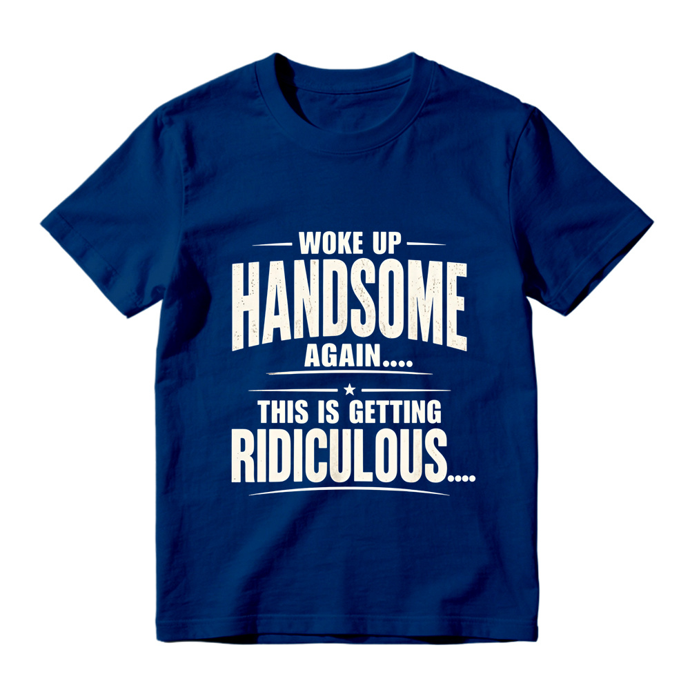 Woke Up Handsome Again This Is Getting Ridiculous Single Star Curved Divider Graphic Tee