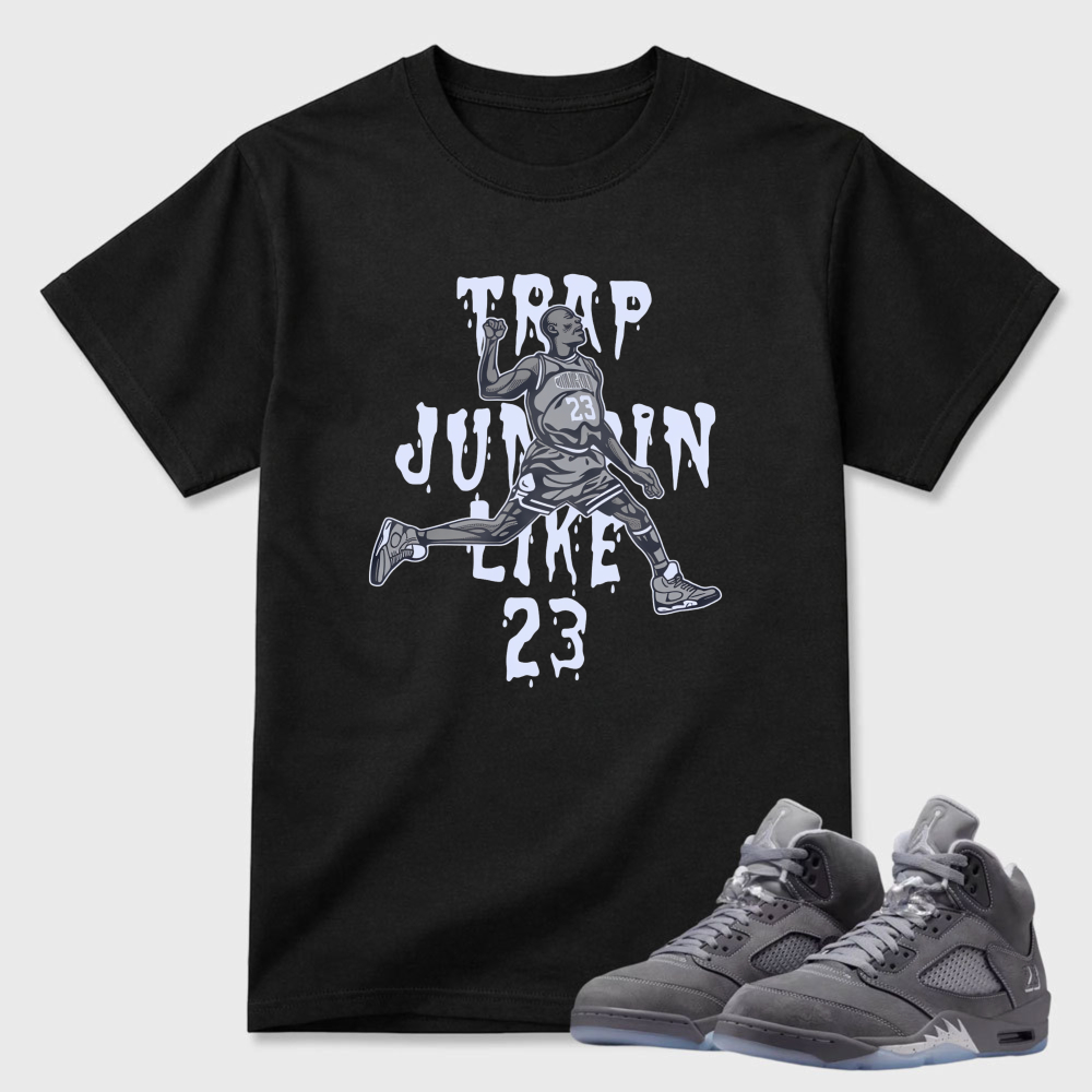 Trap Jumpin Like 23 Sneaker T Shirt Matching Air Jordan 5 Wolf Grey