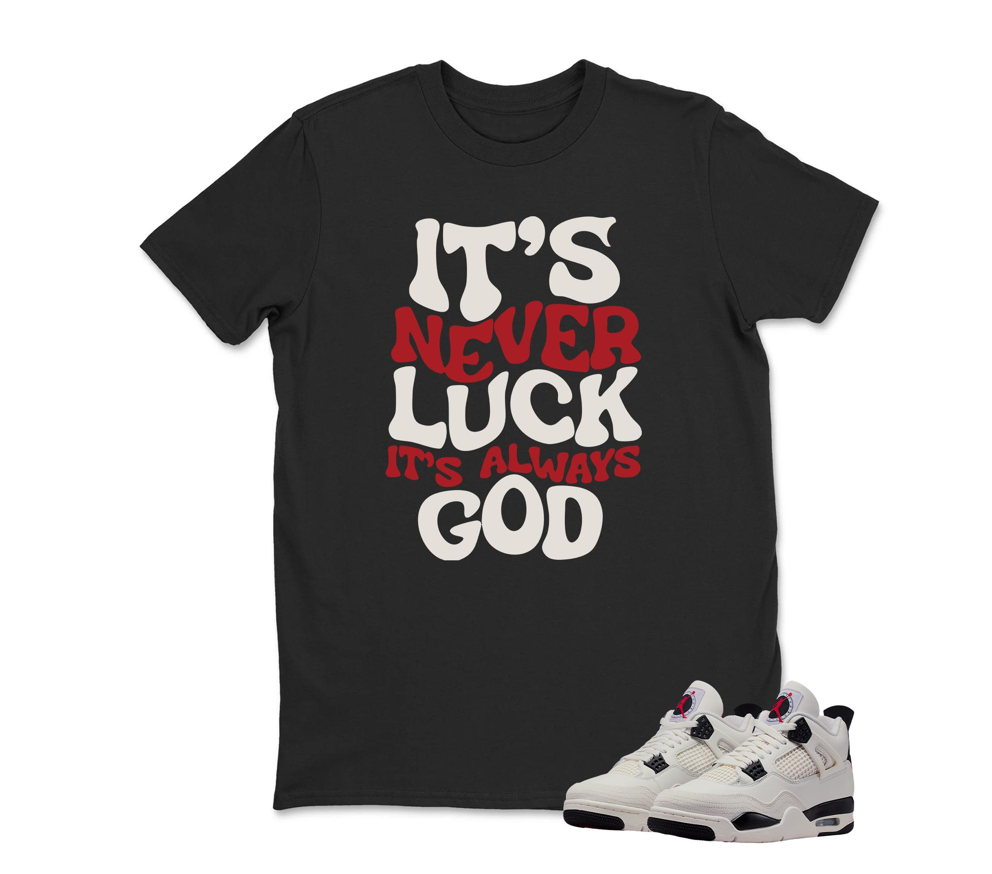 It's Never Luck Sneaker Tees To Match Retro Jordan 4 Flight Club