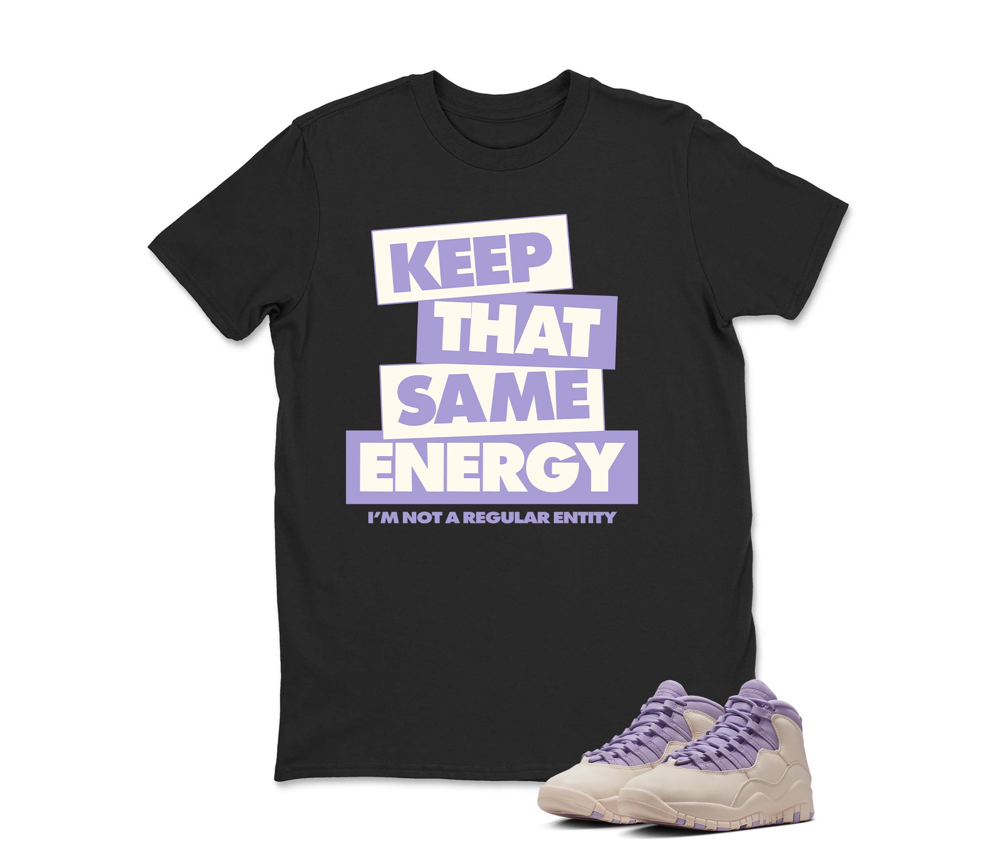 KEEP THAT SAME ENERGY Sneaker T Shirt Matching Air Jordan 10 Retro "Hydrangeas"