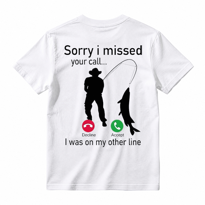 "Sorry I Missed Your Call" Funny Fishing T-Shirt