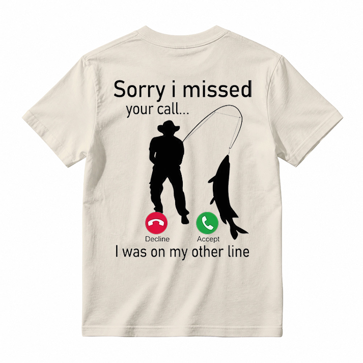 "Sorry I Missed Your Call" Funny Fishing T-Shirt