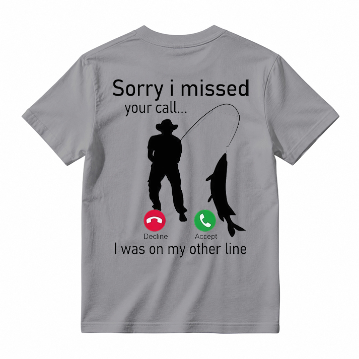 "Sorry I Missed Your Call" Funny Fishing T-Shirt