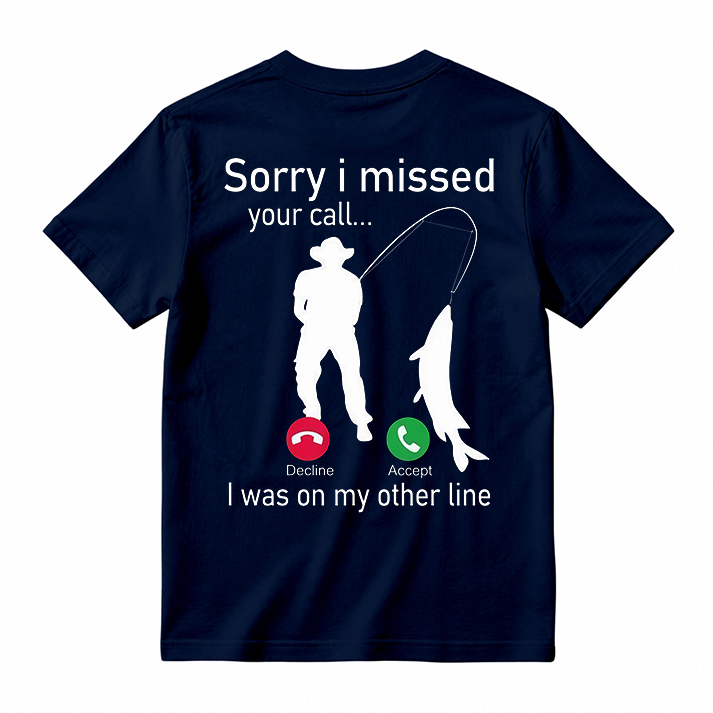 "Sorry I Missed Your Call" Funny Fishing T-Shirt