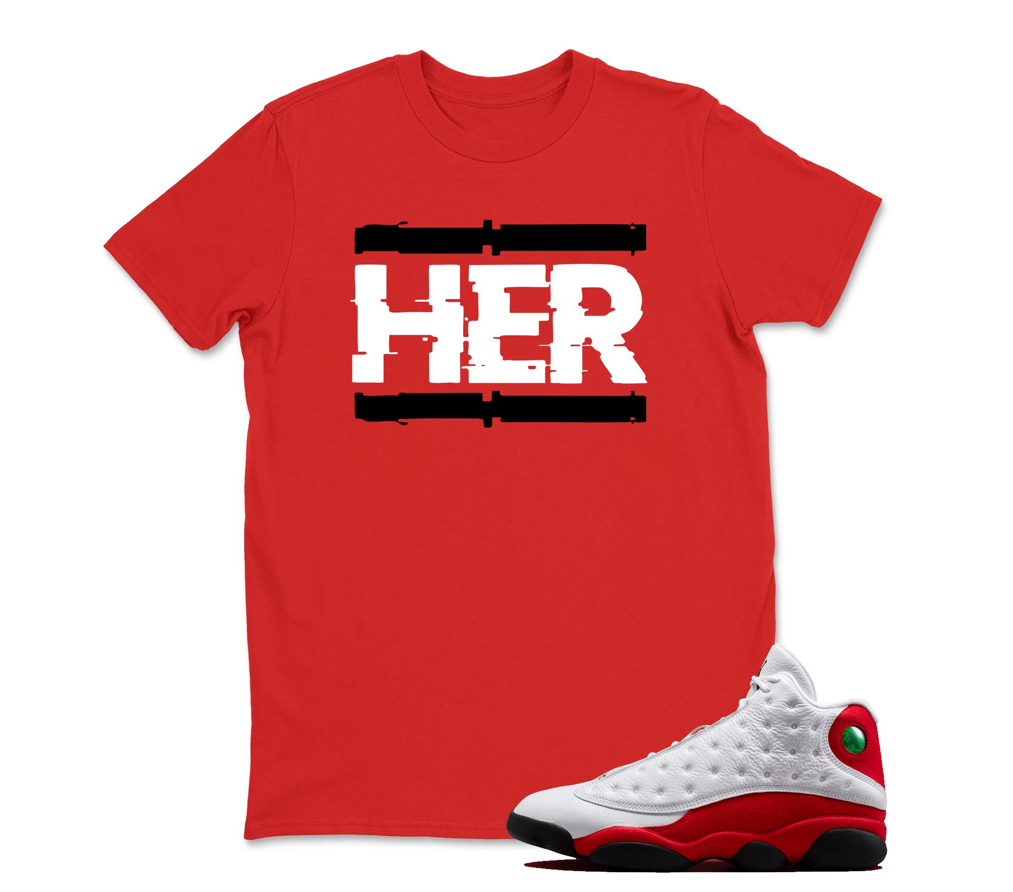 HER T-Shirt Matching Jordan 13 OG Chicago Red/White