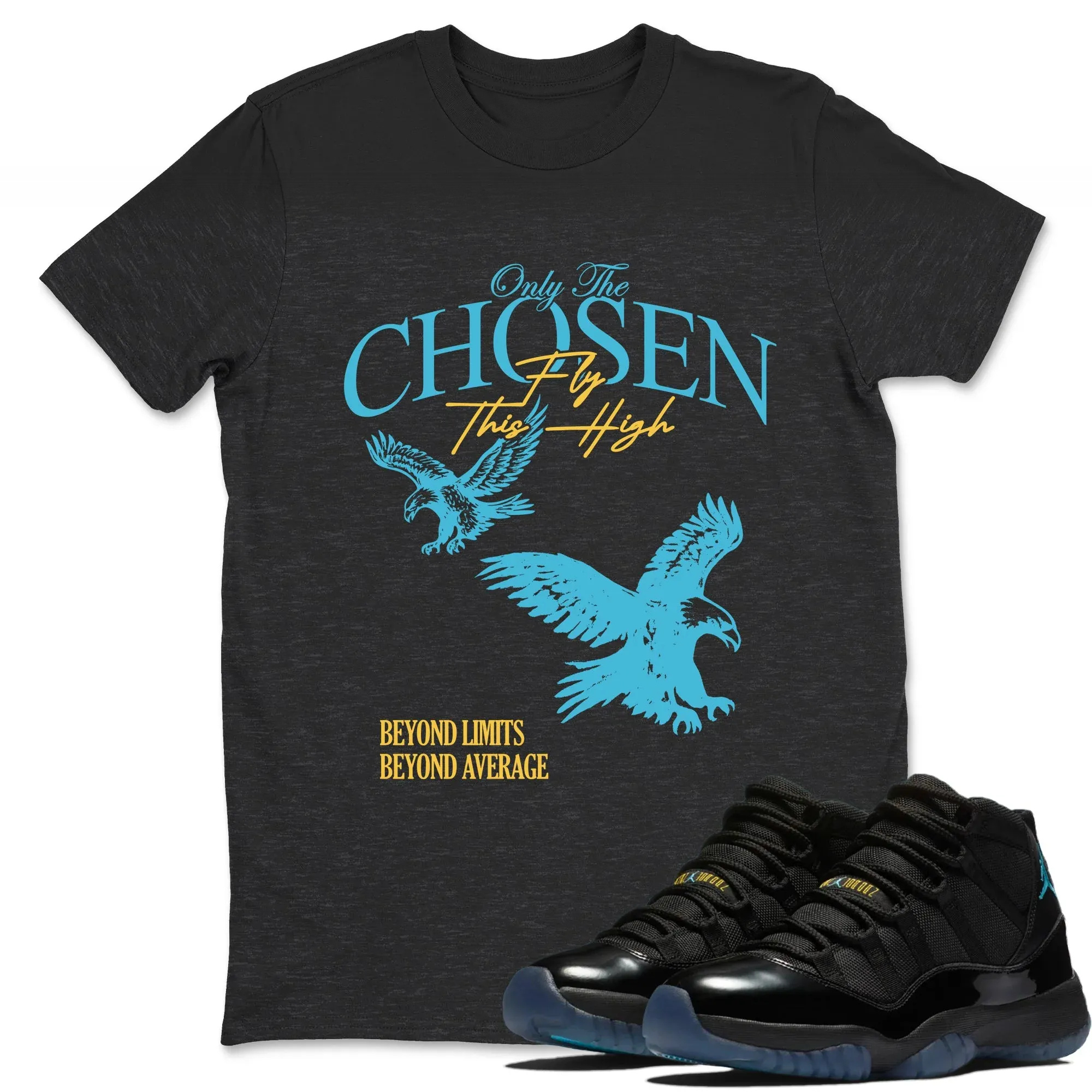 Only The Chosen Fly This High Sneaker Tees - Air Jordan 11 Gamma