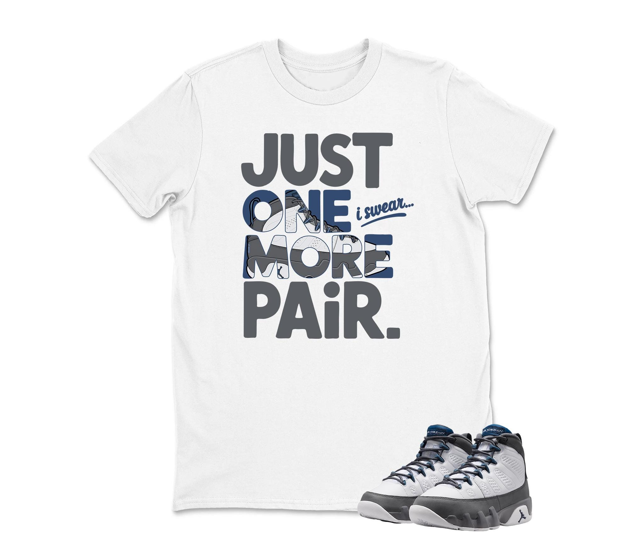 Just One More Pair  Sneaker Shirt To Match Jordan 9 Flint Grey