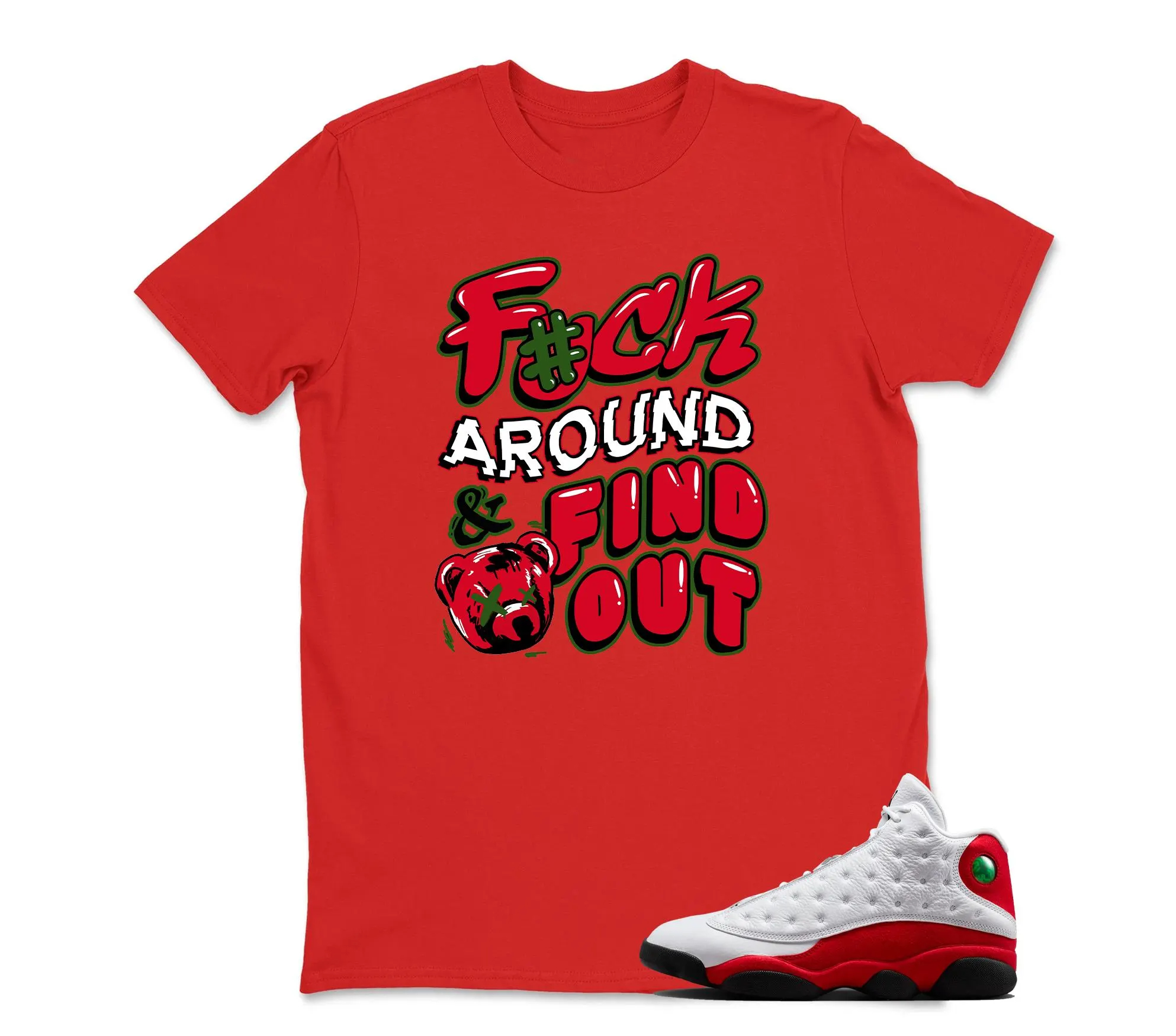 TeeAJX F#ck Around- Jordan 13 OG Chicago Red/White Matching T shirt White
